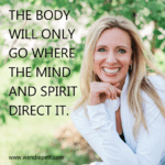 Building Healthy Habits: Health coach Wendie Pett next to text, "The body will only go where the mind and spirit direct it."