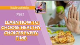 Learn How to Choose Healthy Choices Every Time