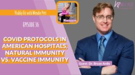 COVID Protocols in American Hospitals, Natural Immunity vs. Vaccine Immunity, and More with Dr. Bryan Ardis