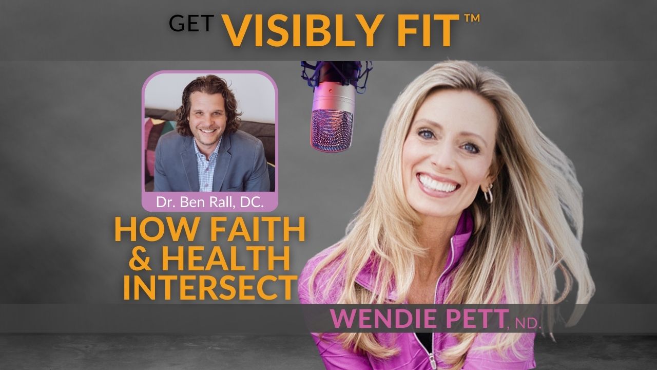 How Faith & Health Intersect with Dr. Ben Rall