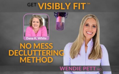 No Mess Decluttering Method: Stress-Free Ways to Declutter Your House and Heart with Dana K. White